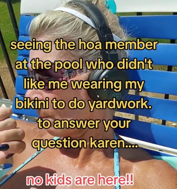 Kate sagte, ihre Nachbarin Karen mochte es nicht, wenn sie bei der Gartenarbeit einen Bikini trug