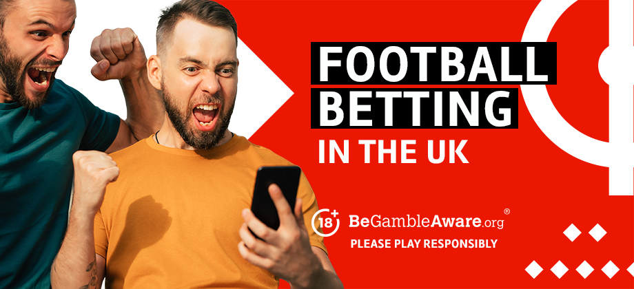 Football betting in the UK - BeGambleAware.org - Please play responsibly