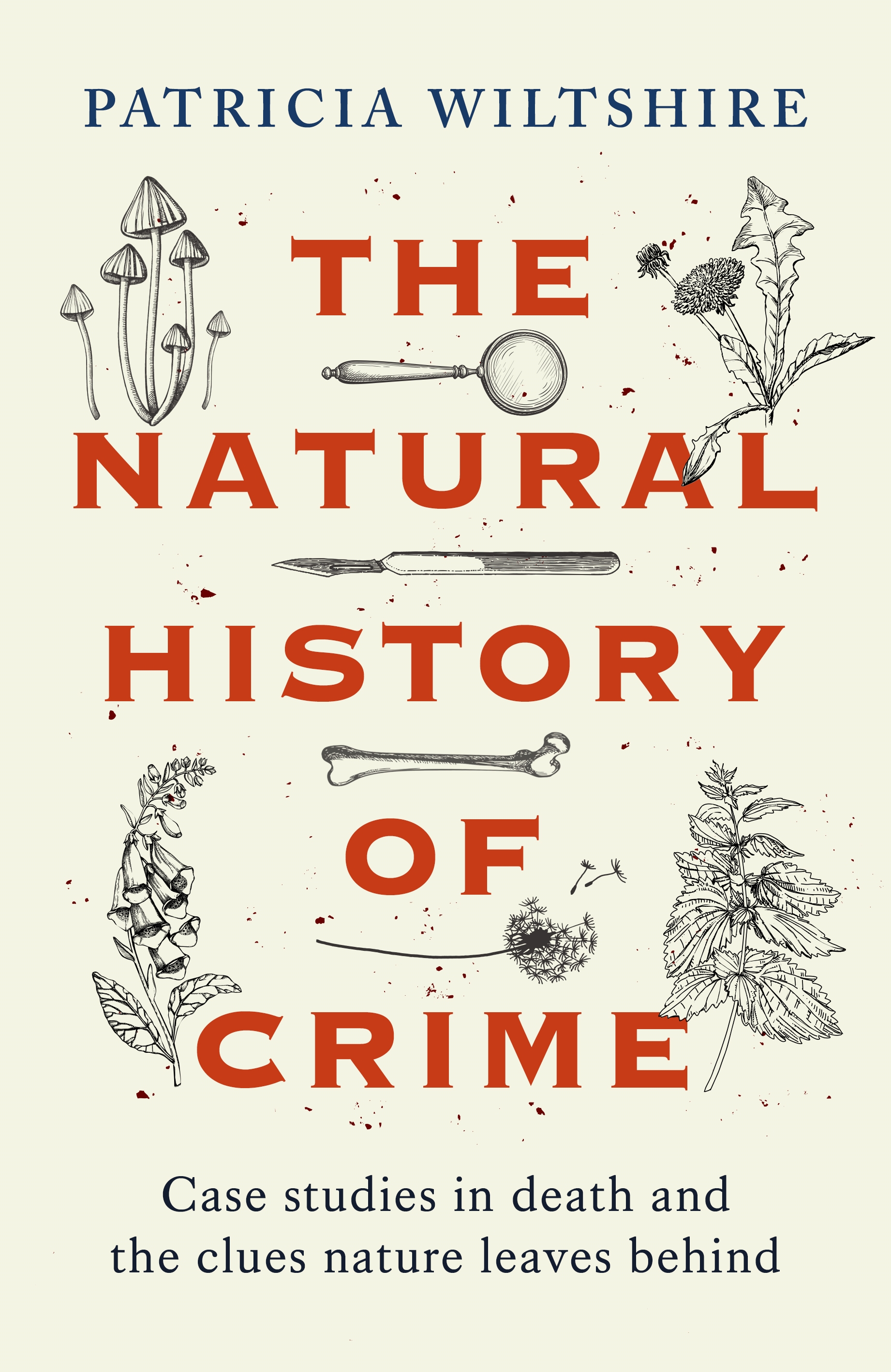 The Natural History of Crime by Patricia Wiltshire is published by John Blake tomorrow (March 14), £22